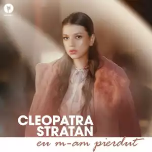 Cleopatra Stratan - Eu M-Am Pierdut